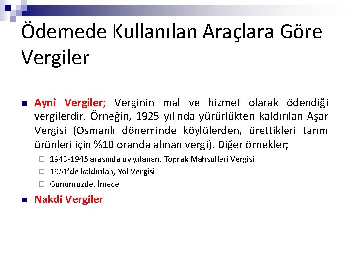 Ödemede Kullanılan Araçlara Göre Vergiler n Ayni Vergiler; Verginin mal ve hizmet olarak ödendiği