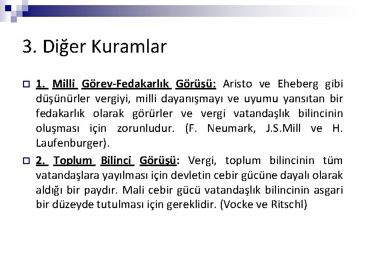 3. Diğer Kuramlar ¨ ¨ 1. Milli Görev-Fedakarlık Görüşü: Aristo ve Eheberg gibi düşünürler