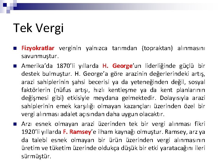 Tek Vergi n n n Fizyokratlar verginin yalnızca tarımdan (topraktan) alınmasını savunmuştur. Amerika’da 1870’li