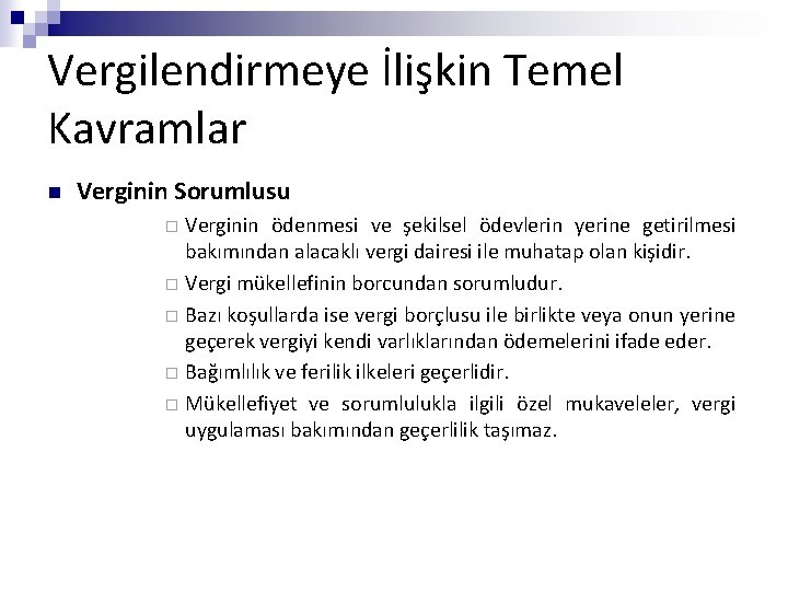 Vergilendirmeye İlişkin Temel Kavramlar n Verginin Sorumlusu Verginin ödenmesi ve şekilsel ödevlerin yerine getirilmesi