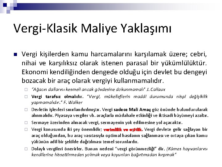 Vergi-Klasik Maliye Yaklaşımı n Vergi kişilerden kamu harcamalarını karşılamak üzere; cebri, nihai ve karşılıksız