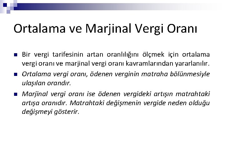 Ortalama ve Marjinal Vergi Oranı n n n Bir vergi tarifesinin artan oranlılığını ölçmek