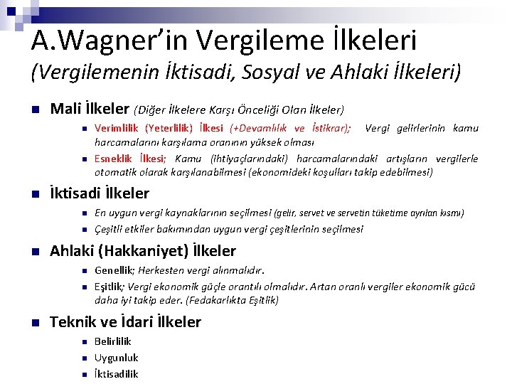 A. Wagner’in Vergileme İlkeleri (Vergilemenin İktisadi, Sosyal ve Ahlaki İlkeleri) n Mali İlkeler (Diğer