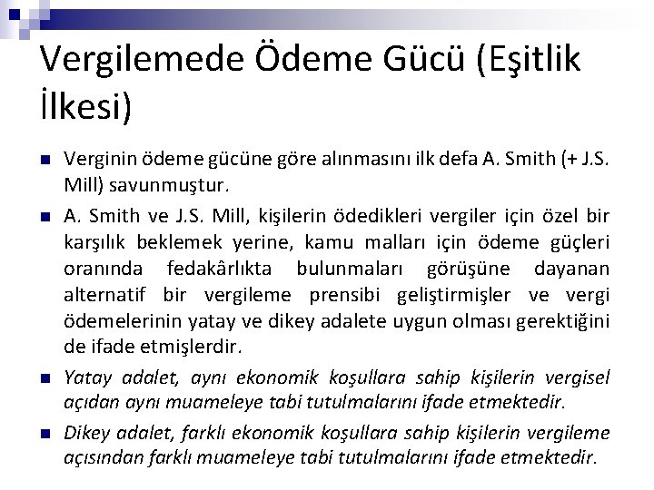 Vergilemede Ödeme Gücü (Eşitlik İlkesi) n n Verginin ödeme gücüne göre alınmasını ilk defa