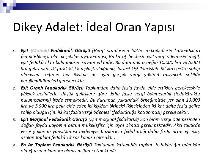 Dikey Adalet: İdeal Oran Yapısı 1. 2. 3. 4. Eşit (Mutlak) Fedakarlık Görüşü (Vergi