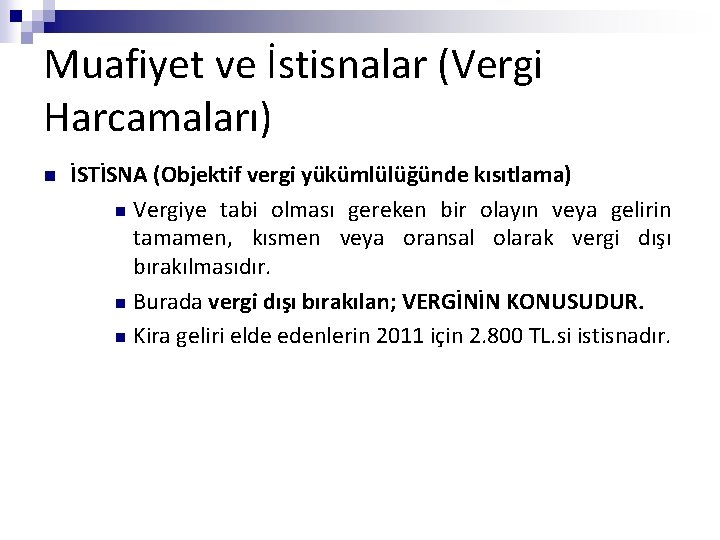 Muafiyet ve İstisnalar (Vergi Harcamaları) n İSTİSNA (Objektif vergi yükümlülüğünde kısıtlama) n Vergiye tabi