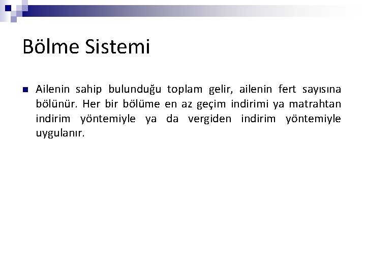 Bölme Sistemi n Ailenin sahip bulunduğu toplam gelir, ailenin fert sayısına bölünür. Her bir