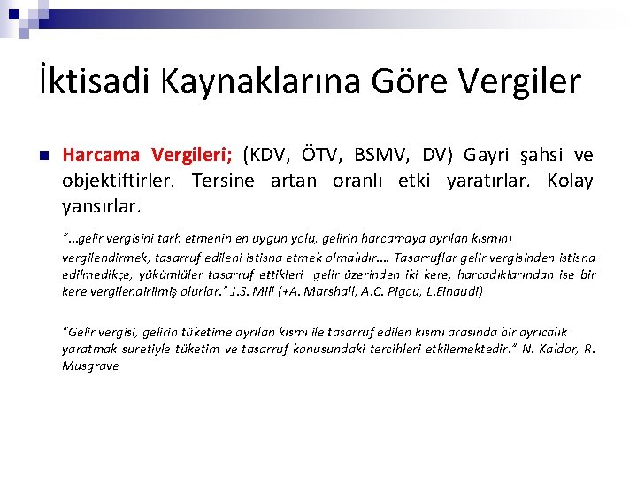 İktisadi Kaynaklarına Göre Vergiler n Harcama Vergileri; (KDV, ÖTV, BSMV, DV) Gayri şahsi ve