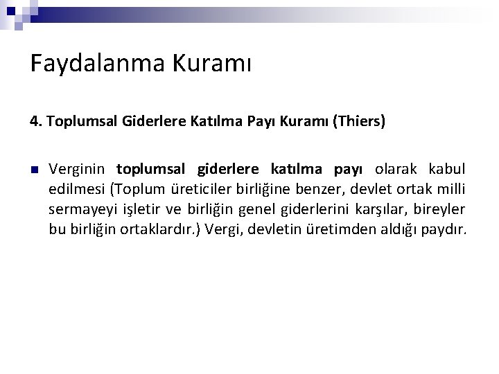 Faydalanma Kuramı 4. Toplumsal Giderlere Katılma Payı Kuramı (Thiers) n Verginin toplumsal giderlere katılma