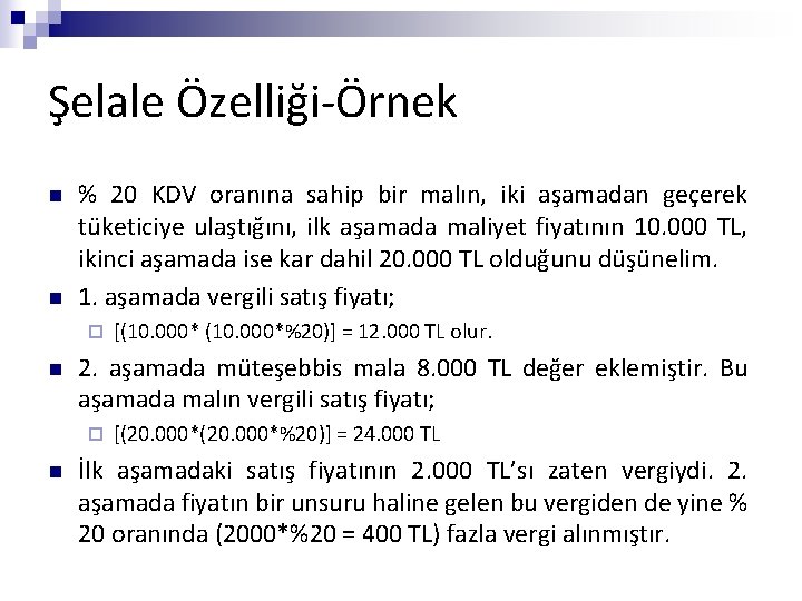 Şelale Özelliği-Örnek n n % 20 KDV oranına sahip bir malın, iki aşamadan geçerek