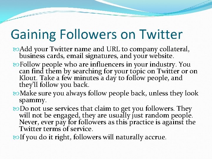 Gaining Followers on Twitter Add your Twitter name and URL to company collateral, business
