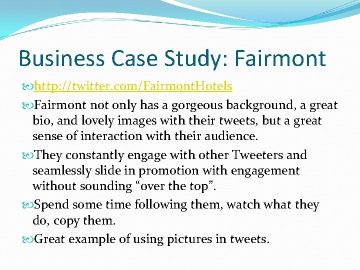 Business Case Study: Fairmont http: //twitter. com/Fairmont. Hotels Fairmont not only has a gorgeous