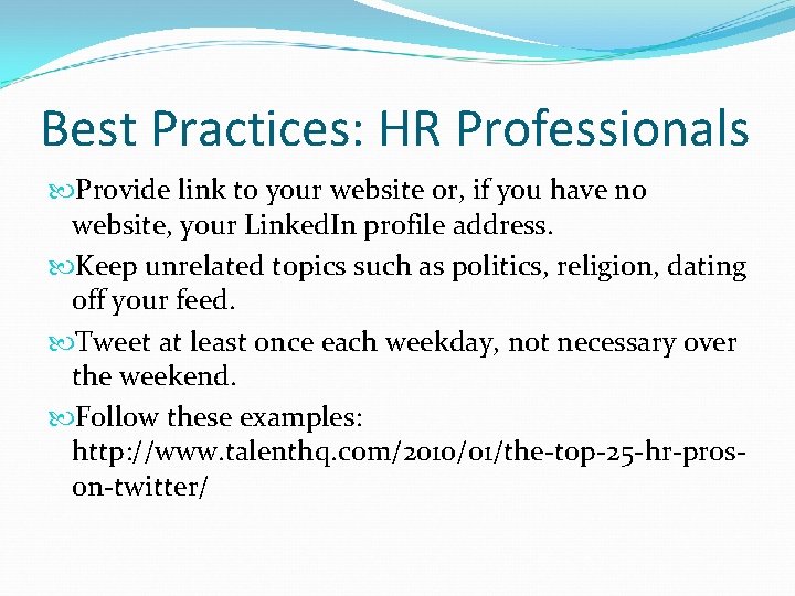 Best Practices: HR Professionals Provide link to your website or, if you have no