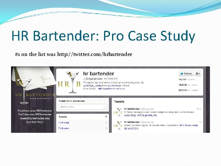 HR Bartender: Pro Case Study #1 on the list was http: //twitter. com/hrbartender 