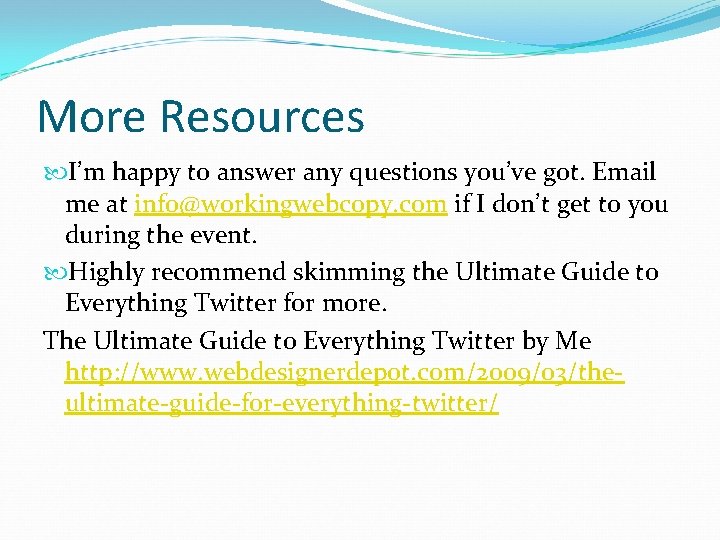 More Resources I’m happy to answer any questions you’ve got. Email me at info@workingwebcopy.