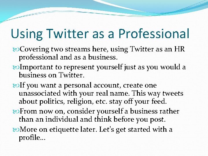 Using Twitter as a Professional Covering two streams here, using Twitter as an HR