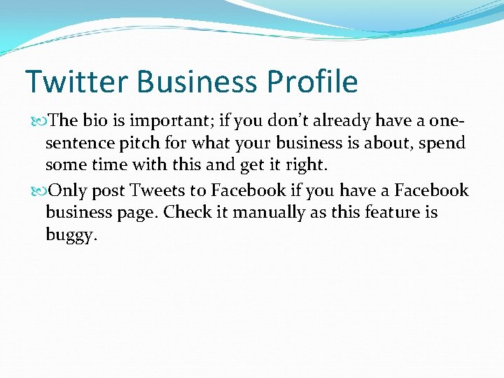 Twitter Business Profile The bio is important; if you don’t already have a onesentence