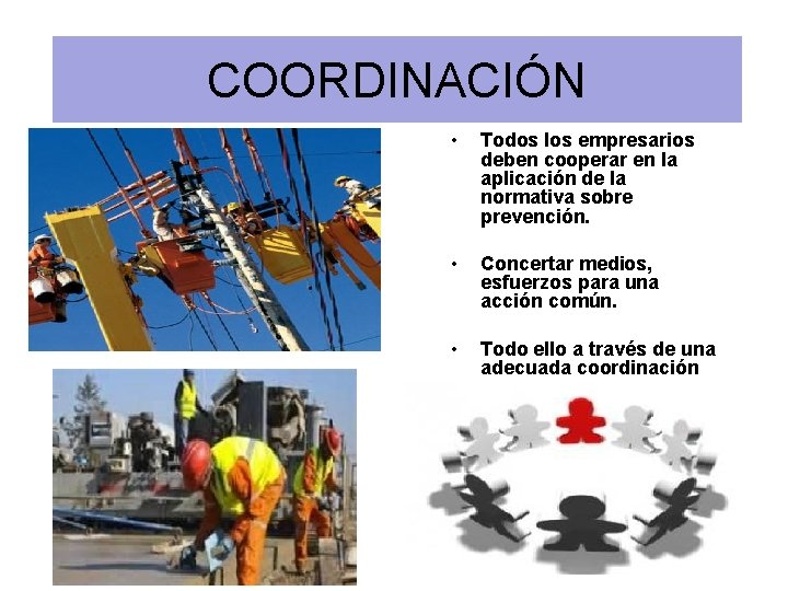 COORDINACIÓN • Todos los empresarios deben cooperar en la aplicación de la normativa sobre