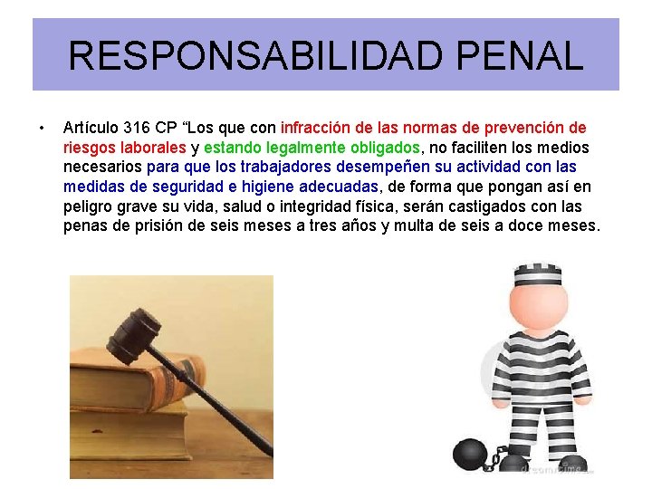 RESPONSABILIDAD PENAL • Artículo 316 CP “Los que con infracción de las normas de