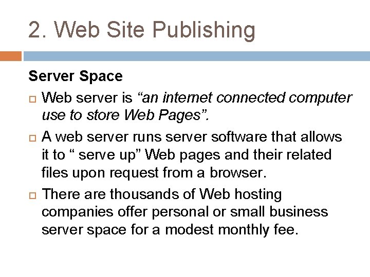 2. Web Site Publishing Server Space Web server is “an internet connected computer use
