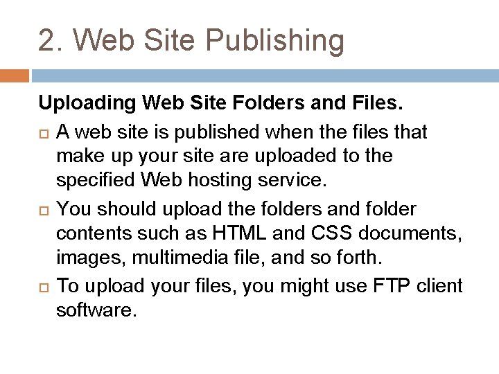 2. Web Site Publishing Uploading Web Site Folders and Files. A web site is