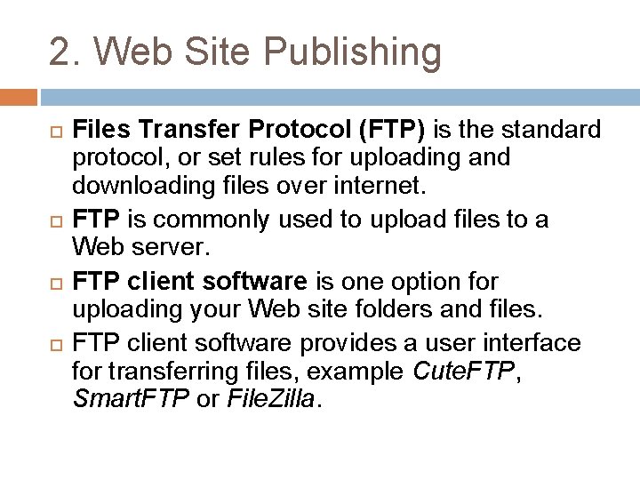 2. Web Site Publishing Files Transfer Protocol (FTP) is the standard protocol, or set