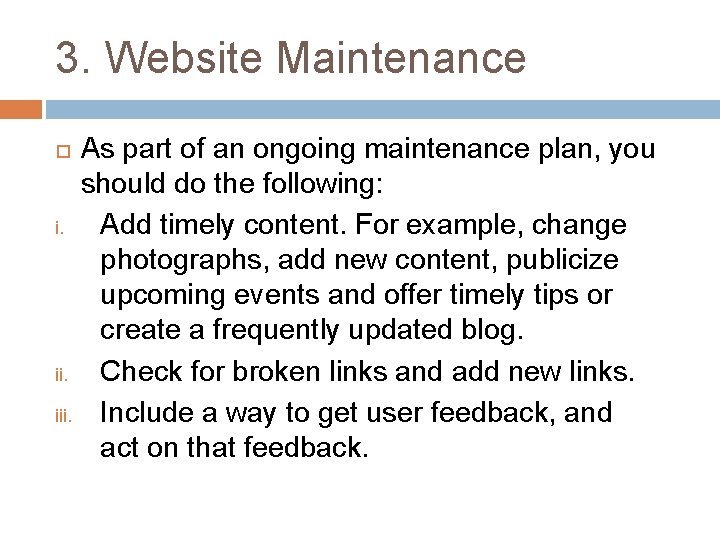 3. Website Maintenance As part of an ongoing maintenance plan, you should do the