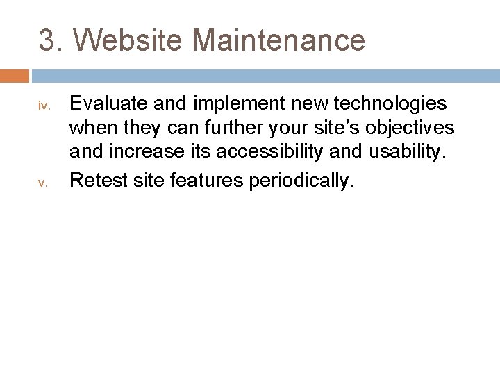 3. Website Maintenance iv. Evaluate and implement new technologies when they can further your