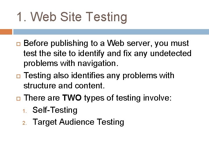 1. Web Site Testing Before publishing to a Web server, you must test the