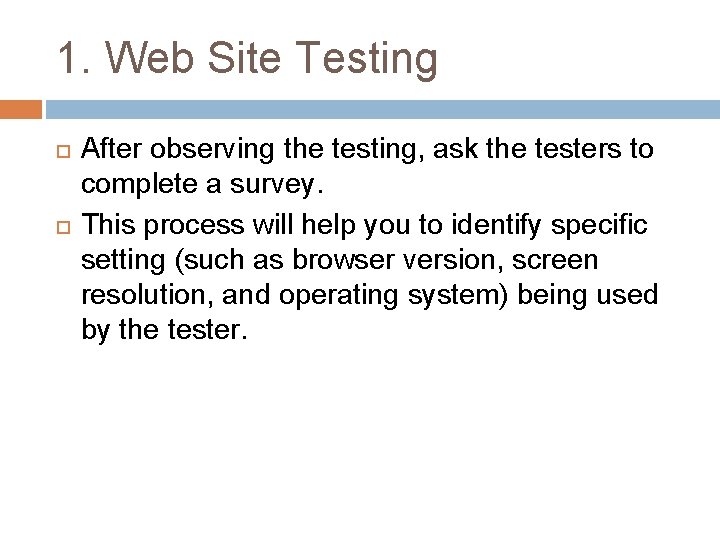1. Web Site Testing After observing the testing, ask the testers to complete a