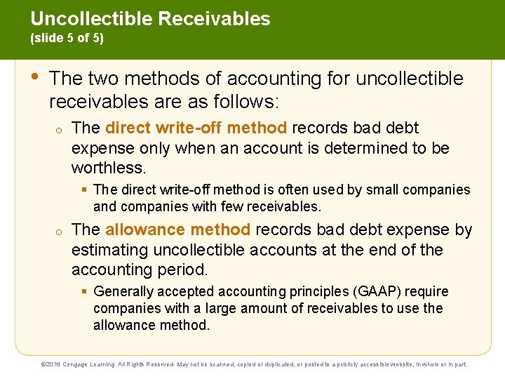 Uncollectible Receivables (slide 5 of 5) • The two methods of accounting for uncollectible
