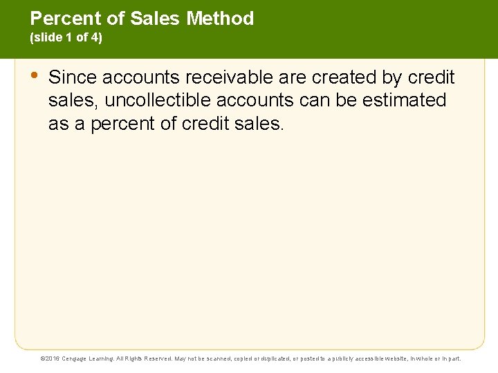 Percent of Sales Method (slide 1 of 4) • Since accounts receivable are created