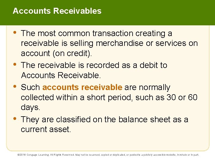 Accounts Receivables • • The most common transaction creating a receivable is selling merchandise