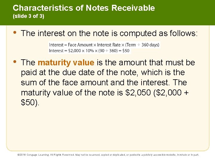 Characteristics of Notes Receivable (slide 3 of 3) • The interest on the note