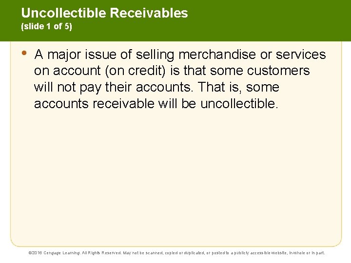 Uncollectible Receivables (slide 1 of 5) • A major issue of selling merchandise or