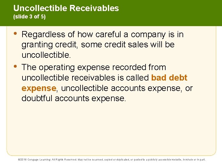 Uncollectible Receivables (slide 3 of 5) • • Regardless of how careful a company