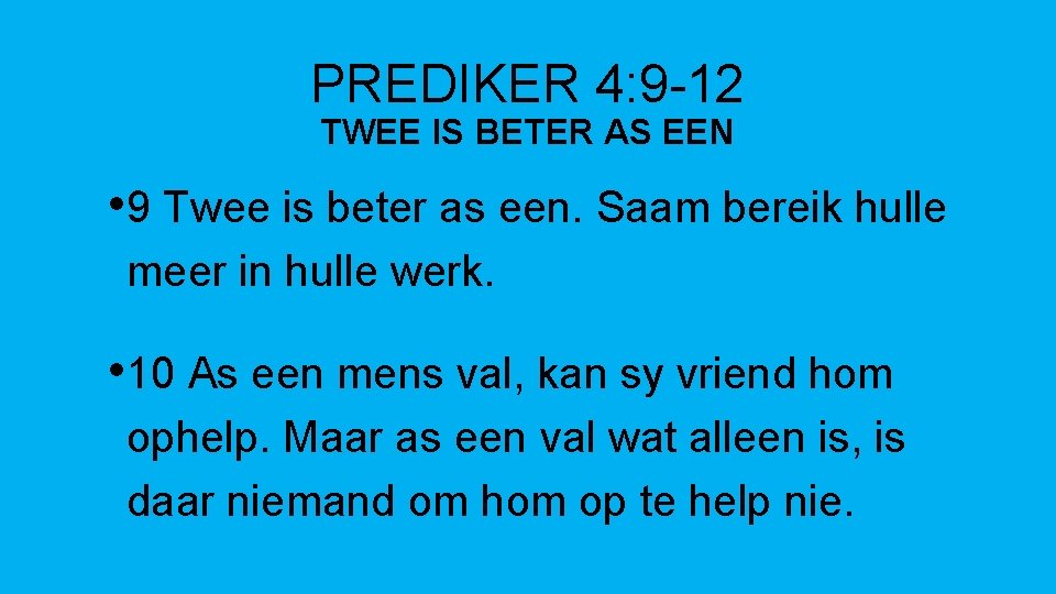PREDIKER 4: 9 -12 TWEE IS BETER AS EEN • 9 Twee is beter
