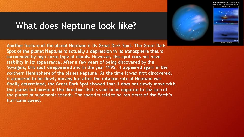 What does Neptune look like? Another feature of the planet Neptune is its Great