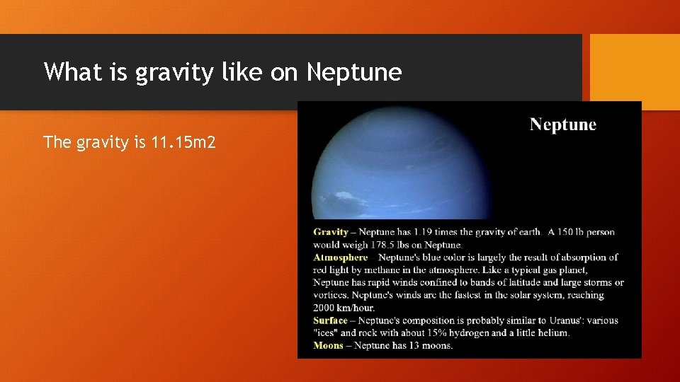 What is gravity like on Neptune The gravity is 11. 15 m 2 