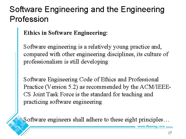 Software Engineering and the Engineering Profession Ethics in Software Engineering: Software engineering is a