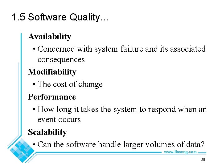 1. 5 Software Quality. . . Availability • Concerned with system failure and its