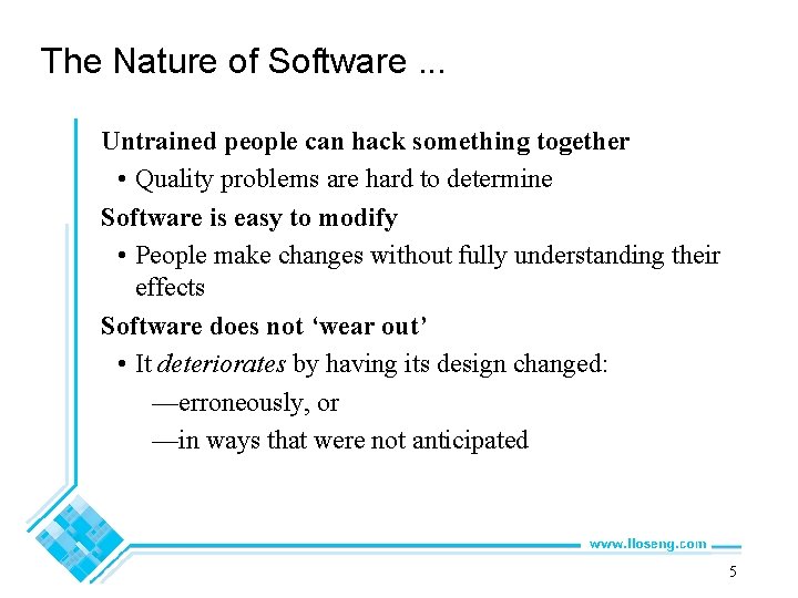 The Nature of Software. . . Untrained people can hack something together • Quality