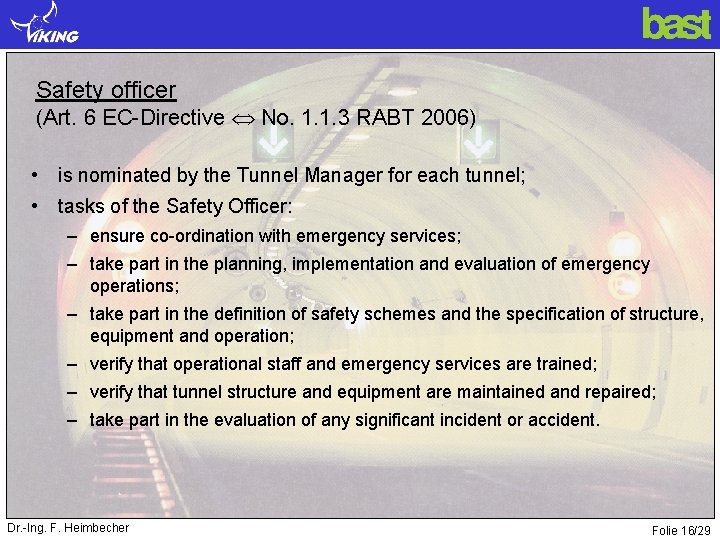 Safety officer (Art. 6 EC-Directive No. 1. 1. 3 RABT 2006) • is nominated