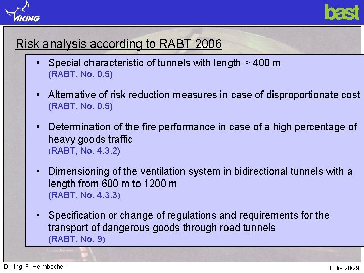 Risk analysis according to RABT 2006 • Special characteristic of tunnels with length >
