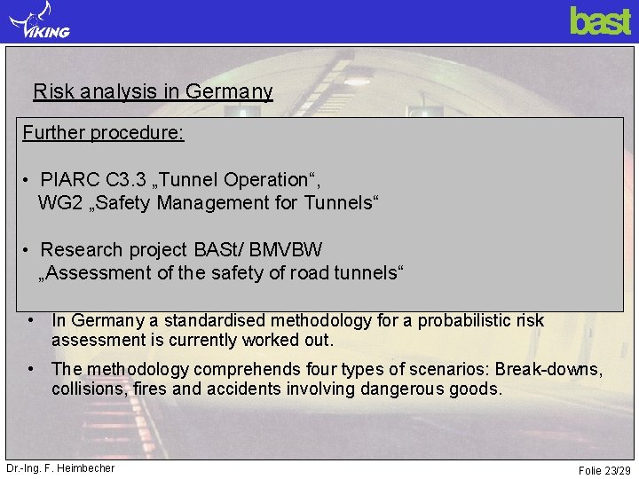 Risk analysis in Germany Further procedure: • Risk analysis are carried out by an