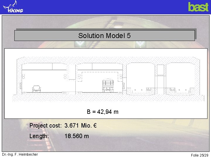 Solution Model 5 B = 42, 94 m Project cost: 3. 671 Mio. €