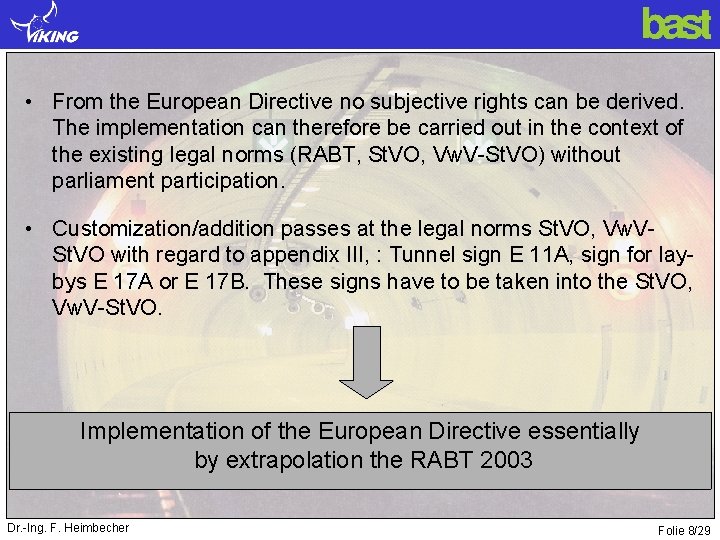  • From the European Directive no subjective rights can be derived. The implementation