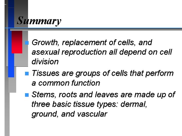 Summary Growth, replacement of cells, and asexual reproduction all depend on cell division n