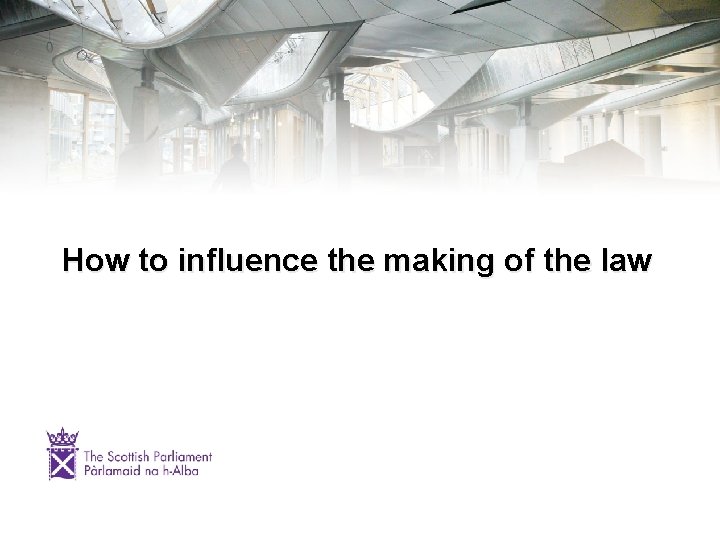 How to influence the making of the law 