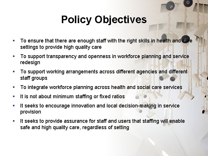Policy Objectives § To ensure that there are enough staff with the right skills